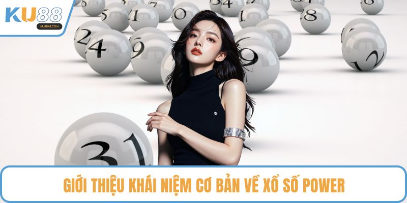 Giới thiệu khái niệm cơ bản về xổ số Power