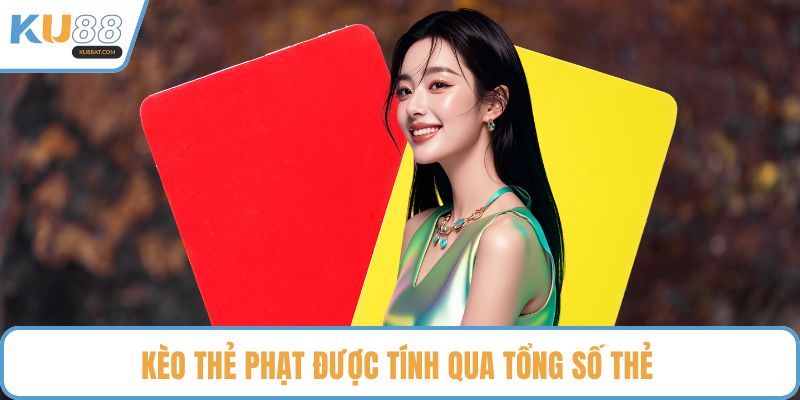 Kèo thẻ phạt được tính qua tổng số thẻ 