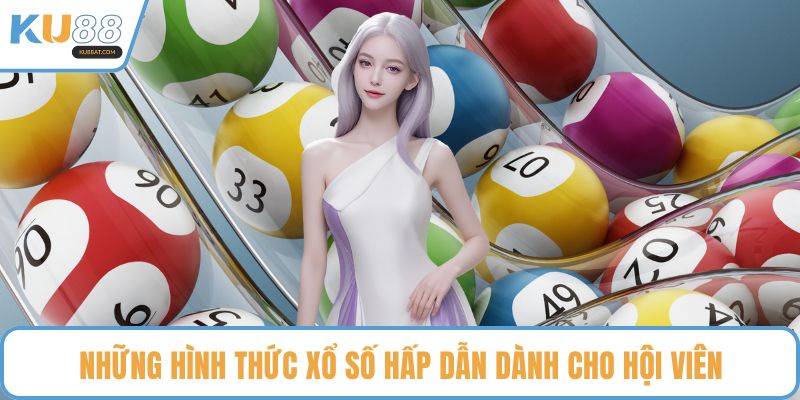 Những hình thức xổ số hấp dẫn dành cho hội viên